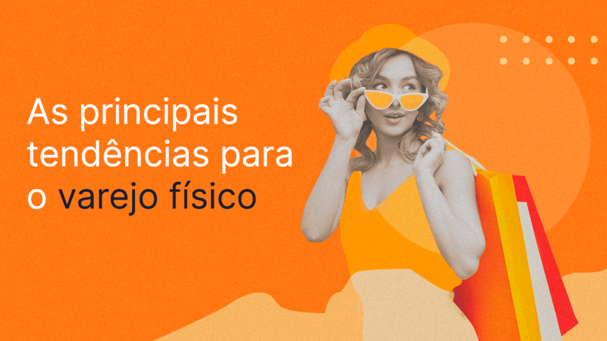 As principais tendências para o varejo físico