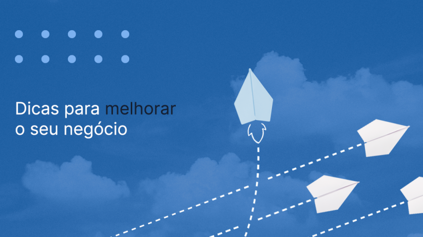Dicas para melhorar seu negócio
