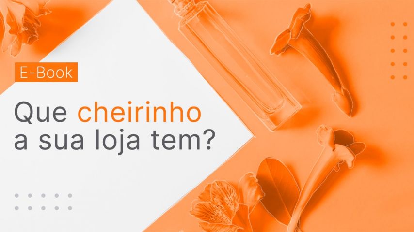 Que cheirinho a sua loja tem?